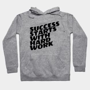 Success Starts With Hardwork Hoodie